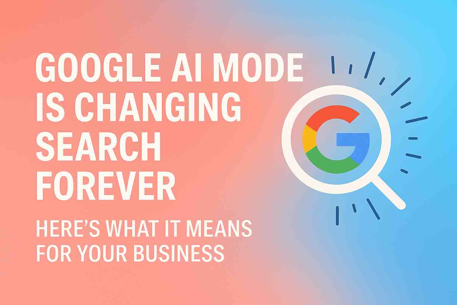 Hero image illustrating how Google AI Mode is transforming search in 2025, with bold text and magnifying glass icon styled in PPC Designs brand colors for business strategy insights